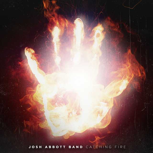 Josh Abbott Band - Catching Fire